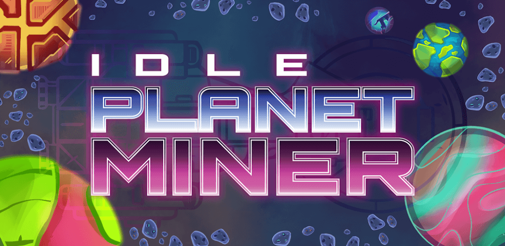 Cover Image of Idle Planet Miner v2.2.8 MOD APK (Unlimited Cash, Dark Matters)